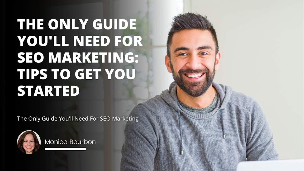 The Only Guide You'll Need For SEO Marketing: Tips to Get You Started