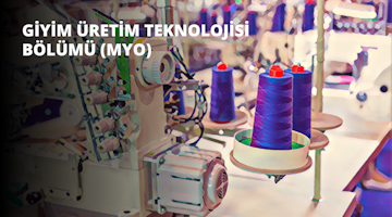 Giyim Üretim Teknolojisi Bölümü (MYO)