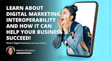 Learn about digital marketing interoperability and how it can help your business succeed!