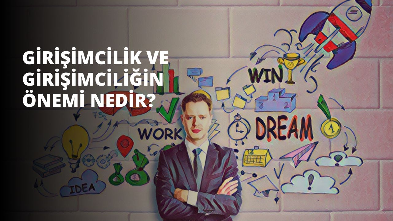 Girişimcilik ve girişimciliğin önemi nedir? Girişimciliğin ekonomiye etkileri ve Girişimcilik türleri neler? Soruların cevaplarıyla birlikte girişimciliğe dair bilgiler yazımızda.