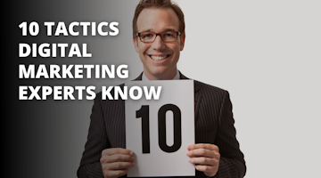 10 Tactics Digital Marketing Experts Know