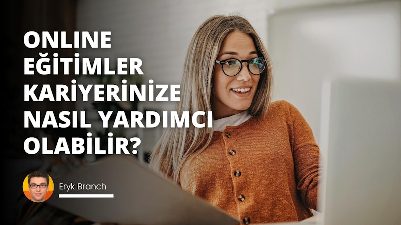 Online Eğitimler Kariyerinize Nasıl Yardımcı Olabilir?