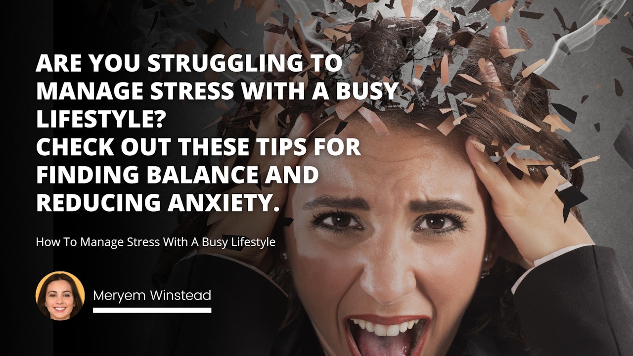 Are you struggling to manage stress with a busy lifestyle?  Check out these tips for finding balance and reducing anxiety.