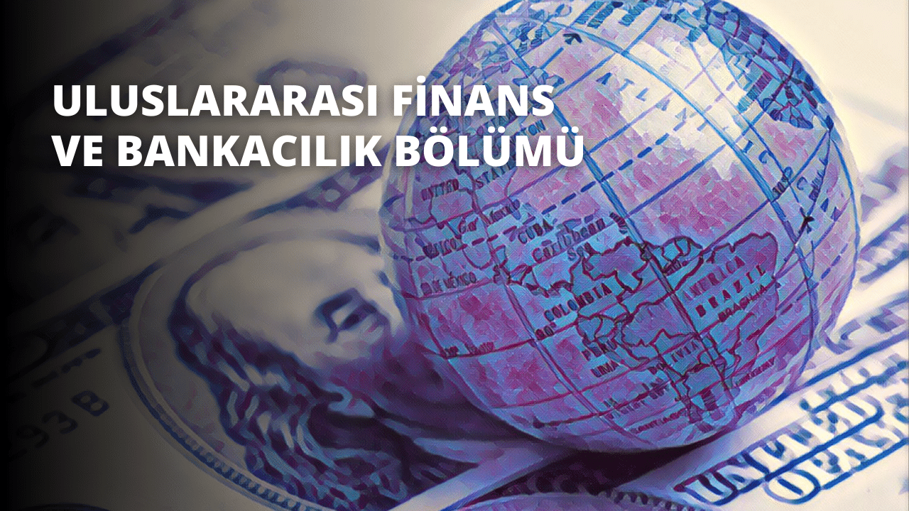 Uluslararası Finans ve Bankacılık Bölümü