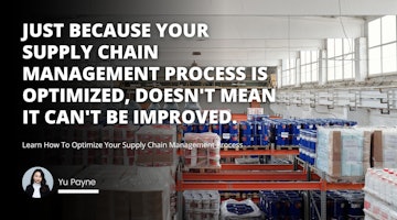 Learn How To Optimize Your Supply Chain Management Process