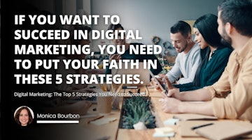 Digital Marketing: The Top 5 Strategies You Need to Succeed