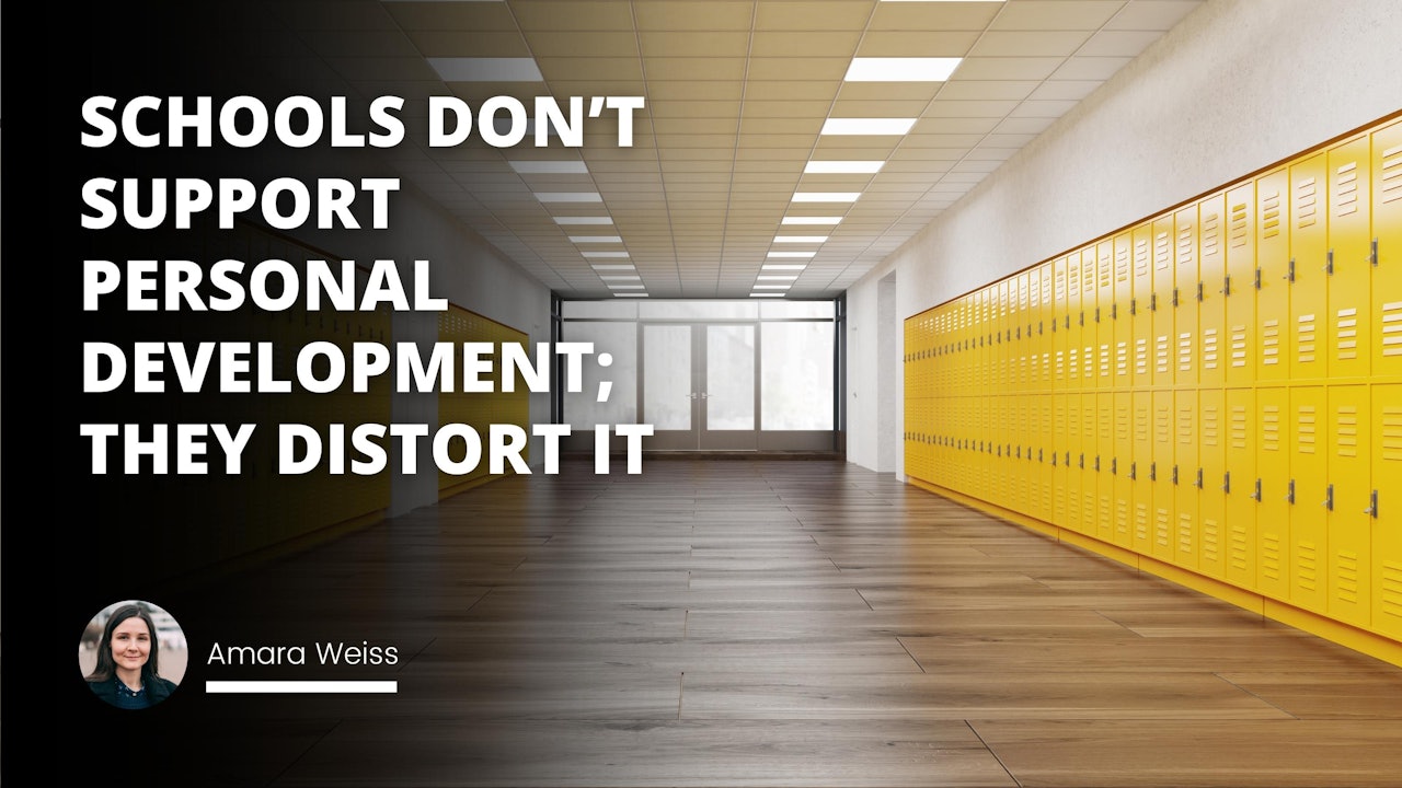 Schools Don’t Support Personal Development; They Distort It