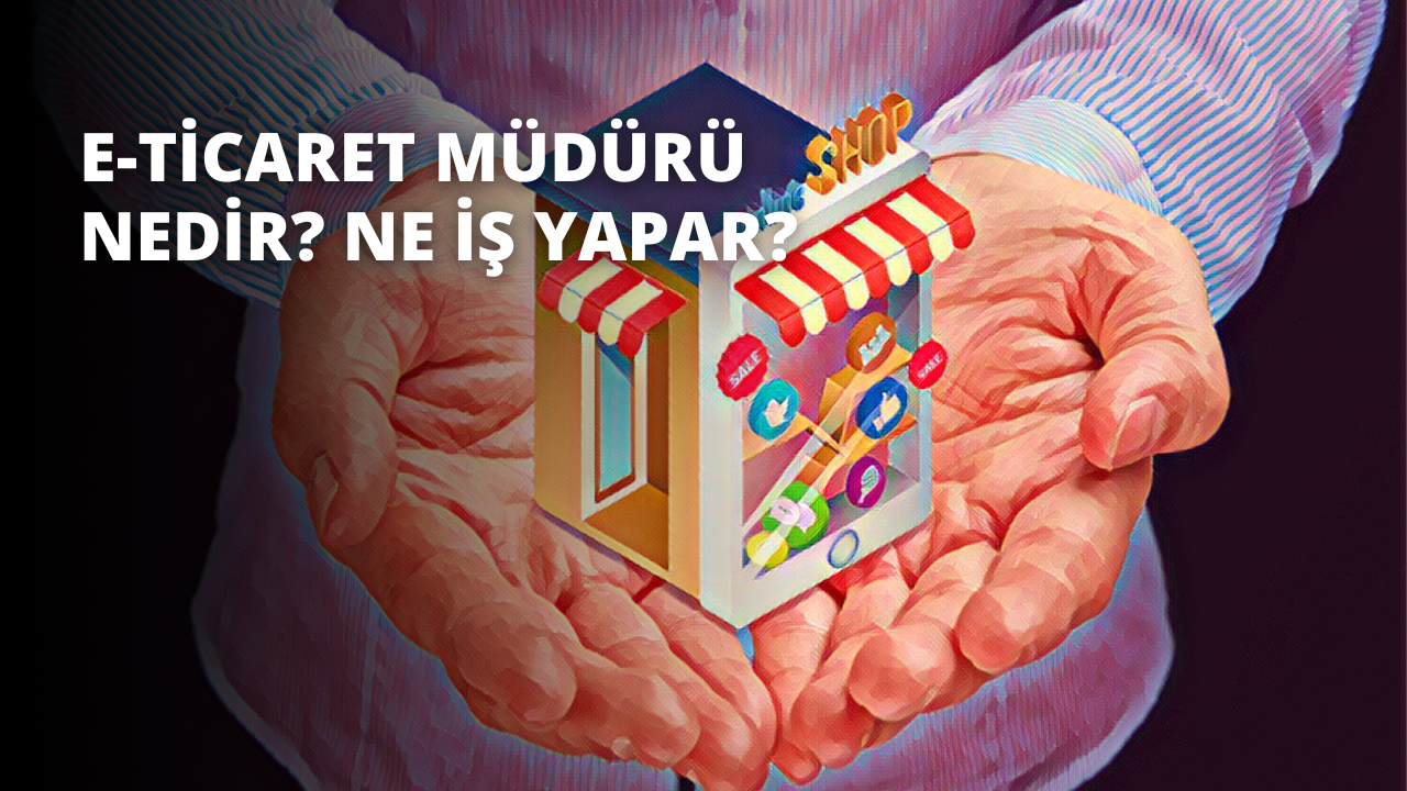 E-ticaret Müdürü