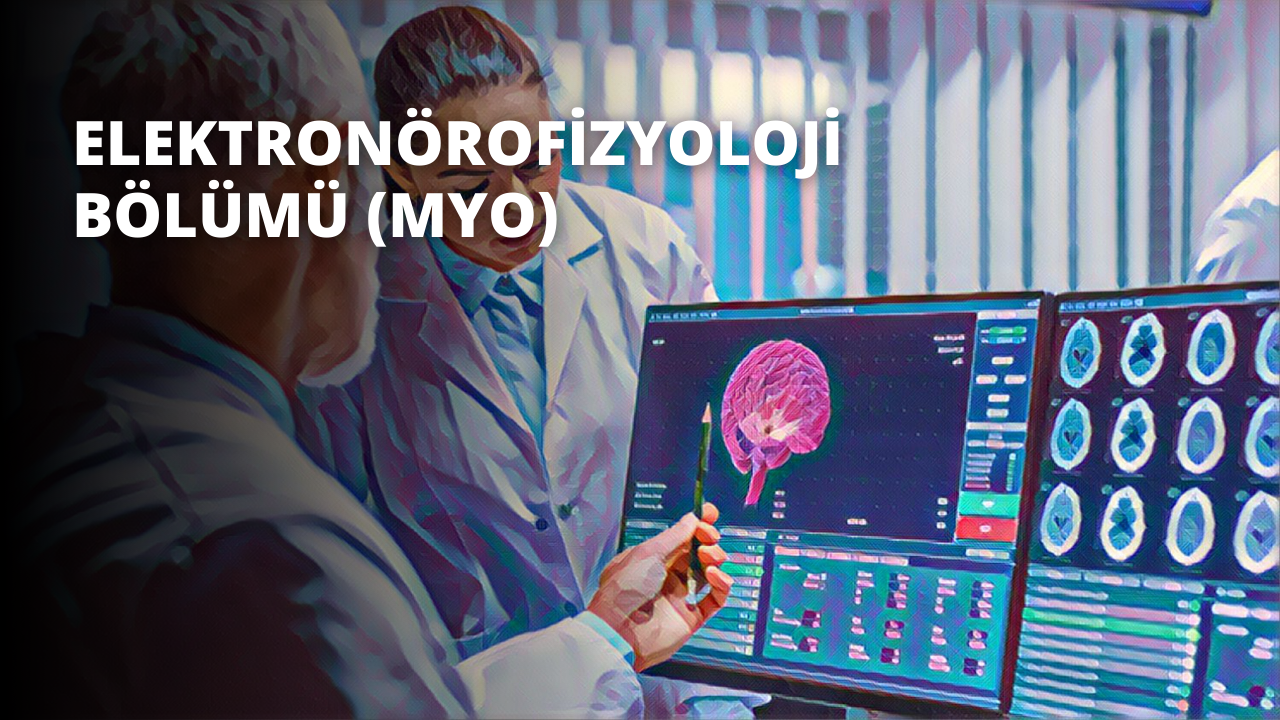 Elektronörofizyoloji Bölümü (MYO)