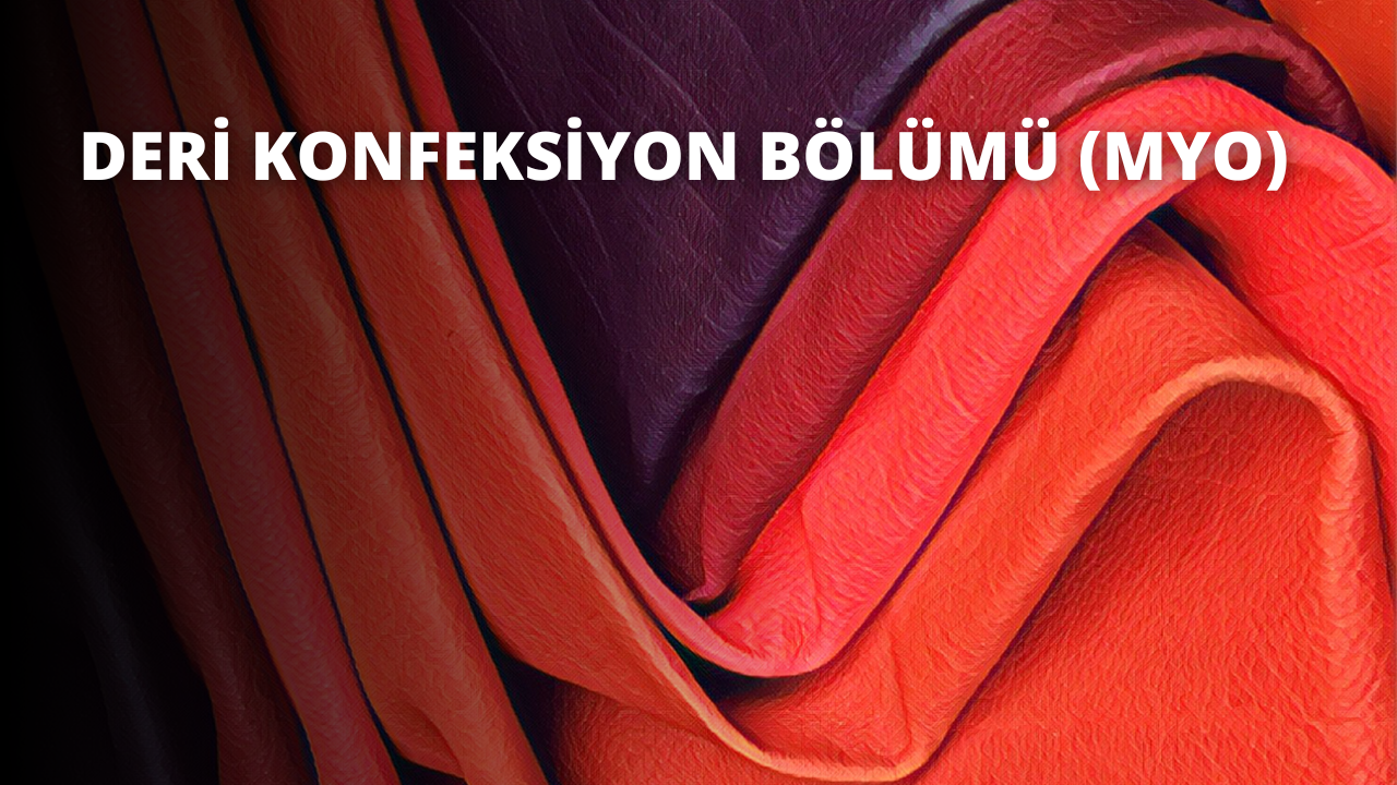 Deri Konfeksiyon Bölümü Meslek Yüksek Okulu