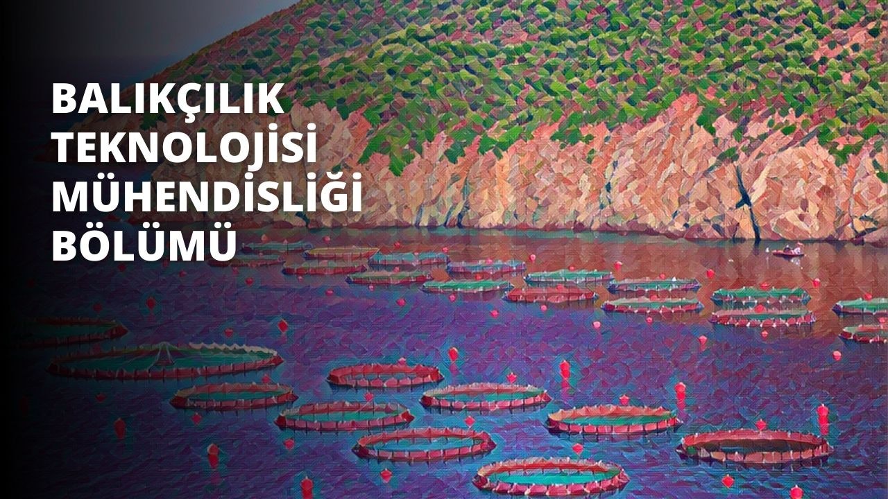 Balıkçılık Teknolojisi Mühendisliği