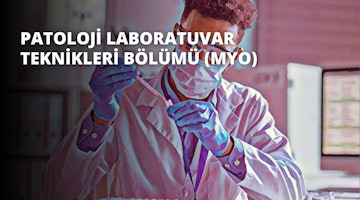 Patoloji Laboratuvar Teknikleri Bölümü (MYO)