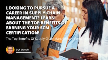 Looking to pursue a career in supply chain management? Learn about the top benefits of earning your SCM certification!