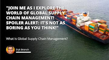 Join me as I explore the world of global supply chain management! Spoiler alert: it's not as boring as you think!