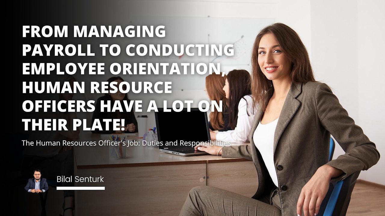 From managing payroll to conducting employee orientation, human resource officers have a lot on their plate!