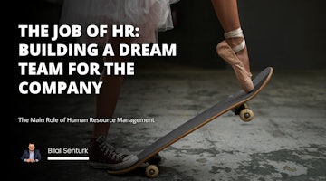 The job of HR: Building a dream team for the company