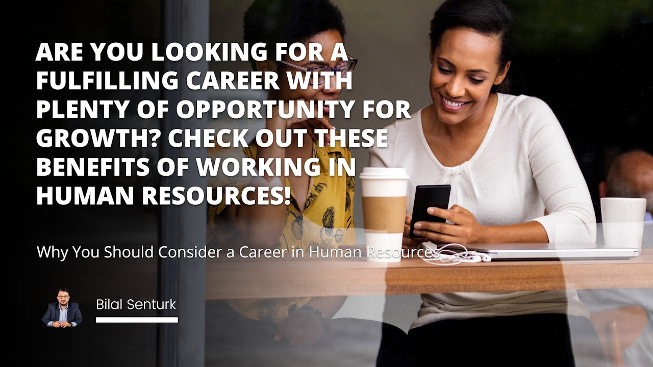 Are you looking for a fulfilling career with plenty of opportunity for growth? Check out these benefits of working in human resources!