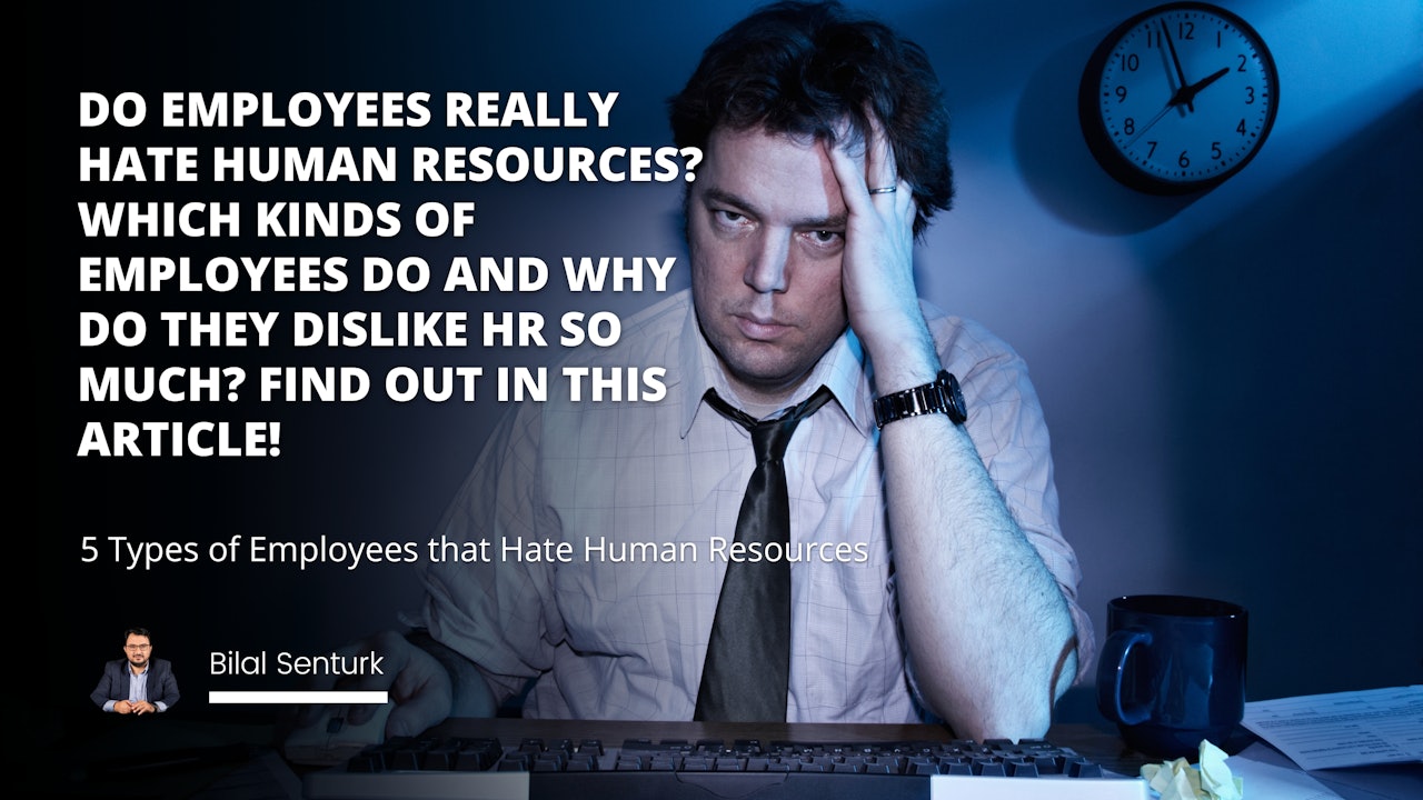 Do employees really hate human resources? Which kinds of employees do and why do they dislike HR so much? Find out in this article!