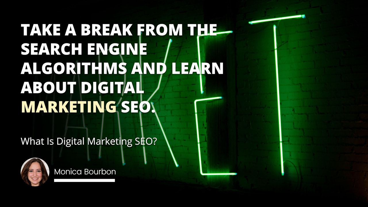 Take a break from the search engine algorithms and learn about digital marketing SEO.