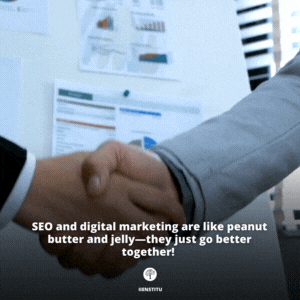 SEO and digital marketing are like peanut butter and jelly—they just go better together!