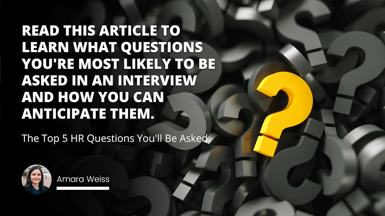 Read this article to learn what questions you're most likely to be asked in an interview and how you can anticipate them.