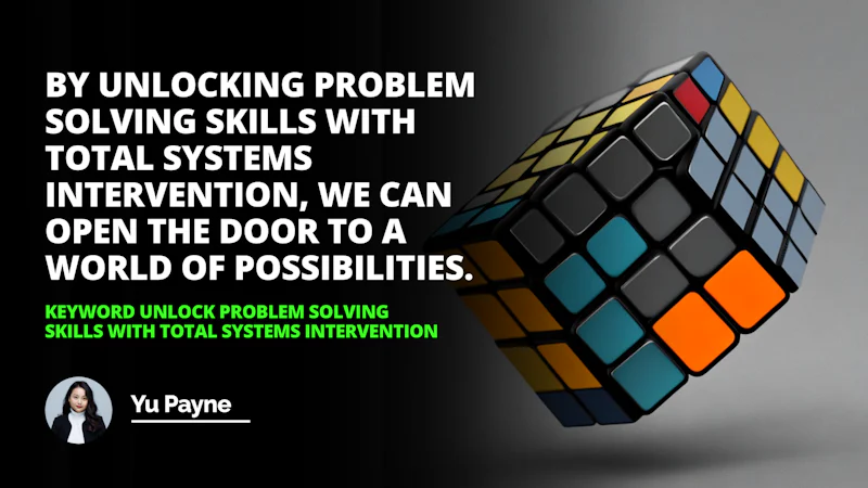 Unlock your problem-solving skills with Total Systems Intervention. Learn how to identify and address complex problems in your life and work. Get the tools and strategies you need.