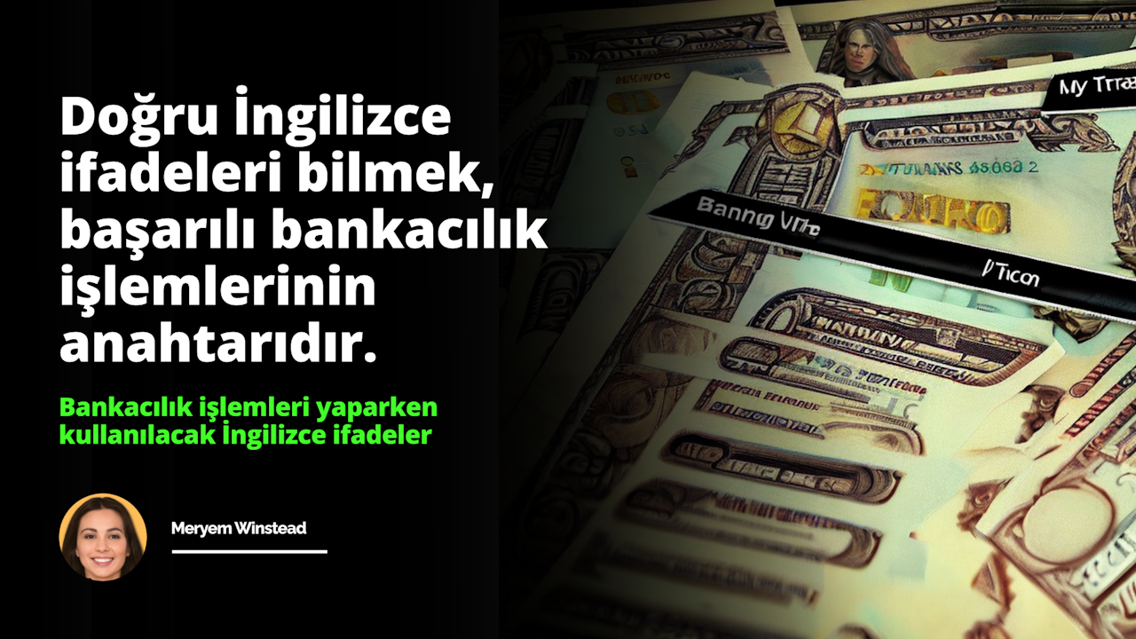 Bankacılık işlemleri için gerekli İngilizce ifadeleri öğrenin. Yeni bir hesap açmaktan doğrudan para yatırmaya kadar, bankanızla başarılı işlemler yapmak için doğru terminolojiyi ö