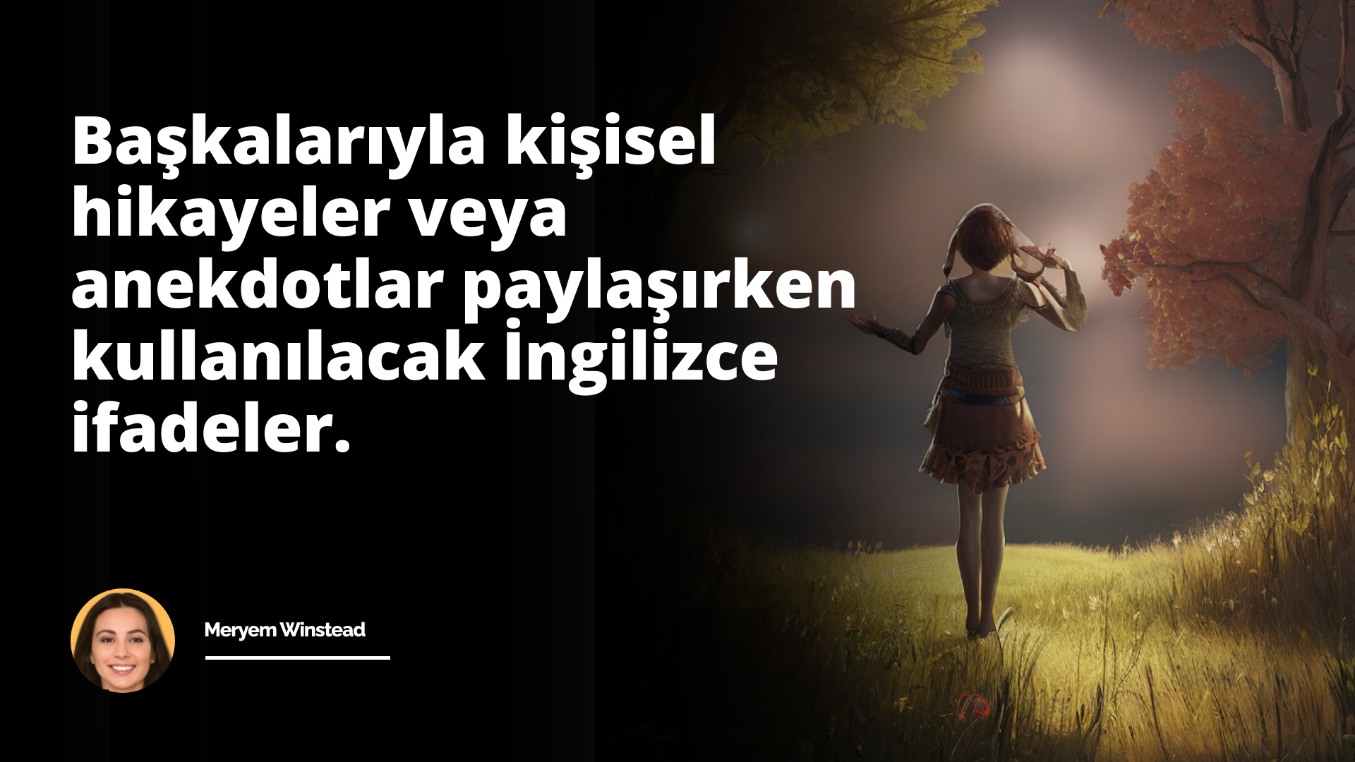 Kişisel hikayelerinizi ve anekdotlarınızı daha canlı ve akılda kalıcı hale getirmek için İngilizce ifadeleri nasıl kullanacağınızı öğrenin. İşte dinleyicilerinizin dikkatini çekmen