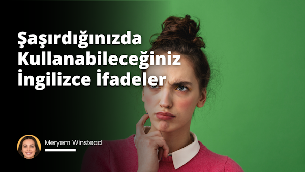 İngilizce sürpriz veya şaşkınlık ifade etmek için kullanılabilecek sözcükler arasında 'Wow!', 'Really?', 'No Way!', 'You're Kidding Me!', 'That's Incredible!' bulunur.