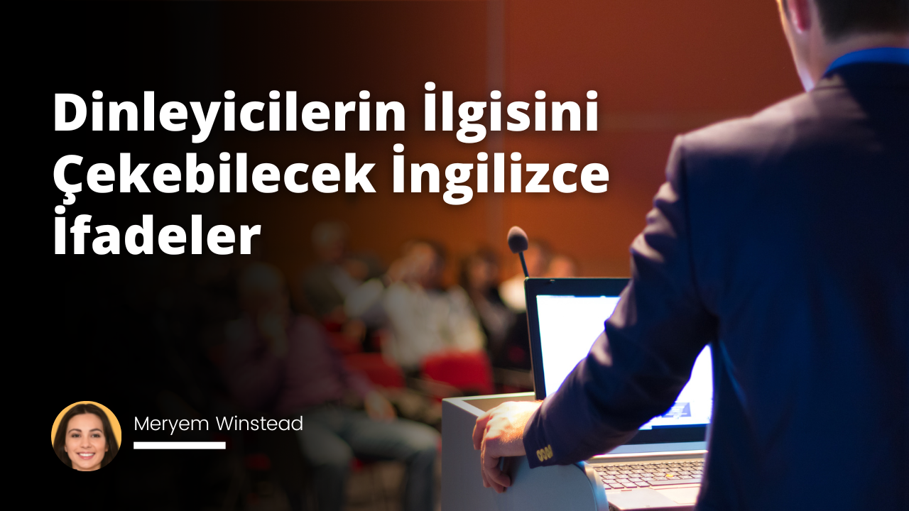 Konuşma sırasında dinleyicileri etkilemek ve onları konuşmada ilgilendirmek için İngilizce ifadeler kullanmak önemlidir.