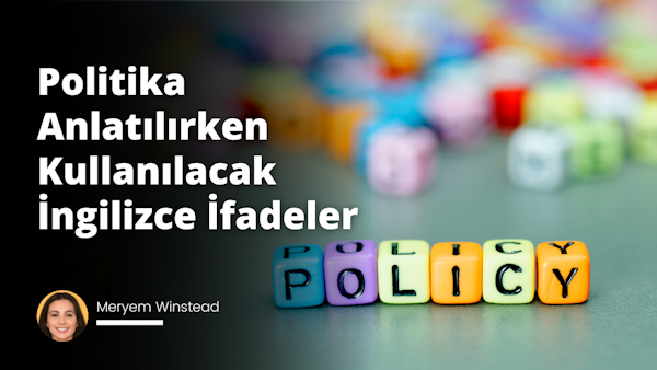 Güncel olaylar, siyaset veya diğer hassas konularda konuşurken kullanılabilecek İngilizce sözcüklerin özenli seçilmesi, karşı tarafa saygı duyulmasını sağlayacaktır.