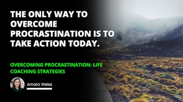 The only way to overcome procrastination is to take action today.