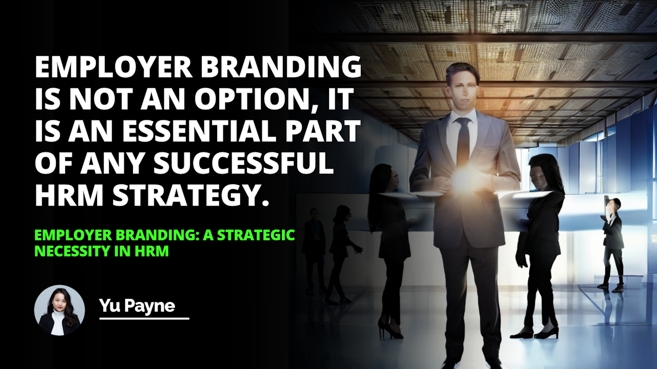 Employer branding is a key component of HRM. Learn how to create a successful employer brand and why it is a strategic necessity for any organization.