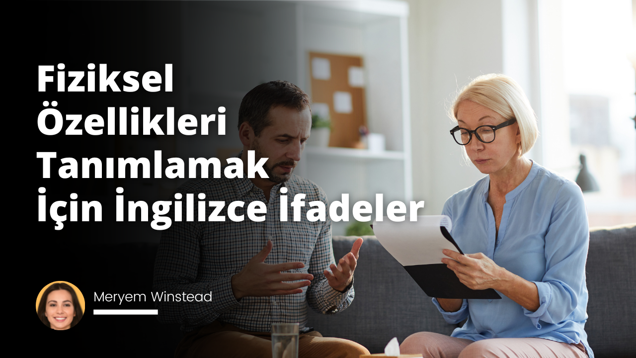İngilizce dilinde insanların veya nesnelerin fiziksel özelliklerini tarif etmek için kullanılan çok sayıda tanımlayıcı deyimler mevcuttur.