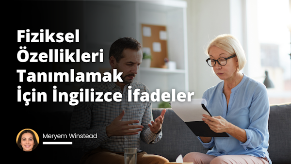 İngilizce dilinde insanların veya nesnelerin fiziksel özelliklerini tarif etmek için kullanılan çok sayıda tanımlayıcı deyimler mevcuttur.