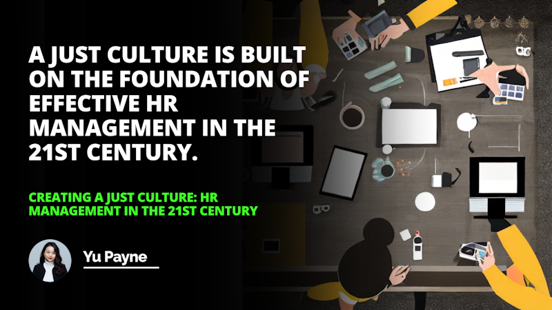 Learn how to create a just culture in the workplace and how HR management can help foster a positive environment in the 21st century.