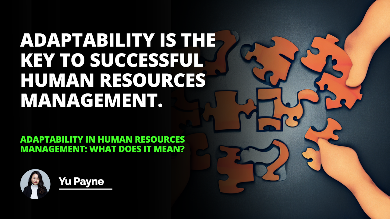 Adaptability is a key factor in Human Resources Management. Learn what it means and how to use it to create a successful HR strategy.