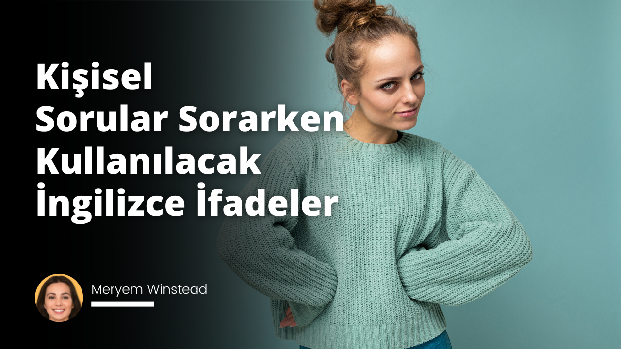 Yabancılarla konuşmaya ve kişisel sorular sormaya başlamak için İngilizce ifadeler öğrenin!