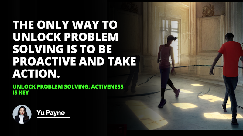 Unlock your problem-solving potential by being active and engaged. Learn how to use active problem-solving techniques to tackle any challenge.