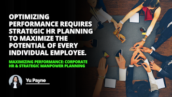Maximizing performance starts with the right people CorporateHR StrategicManpowerPlanning