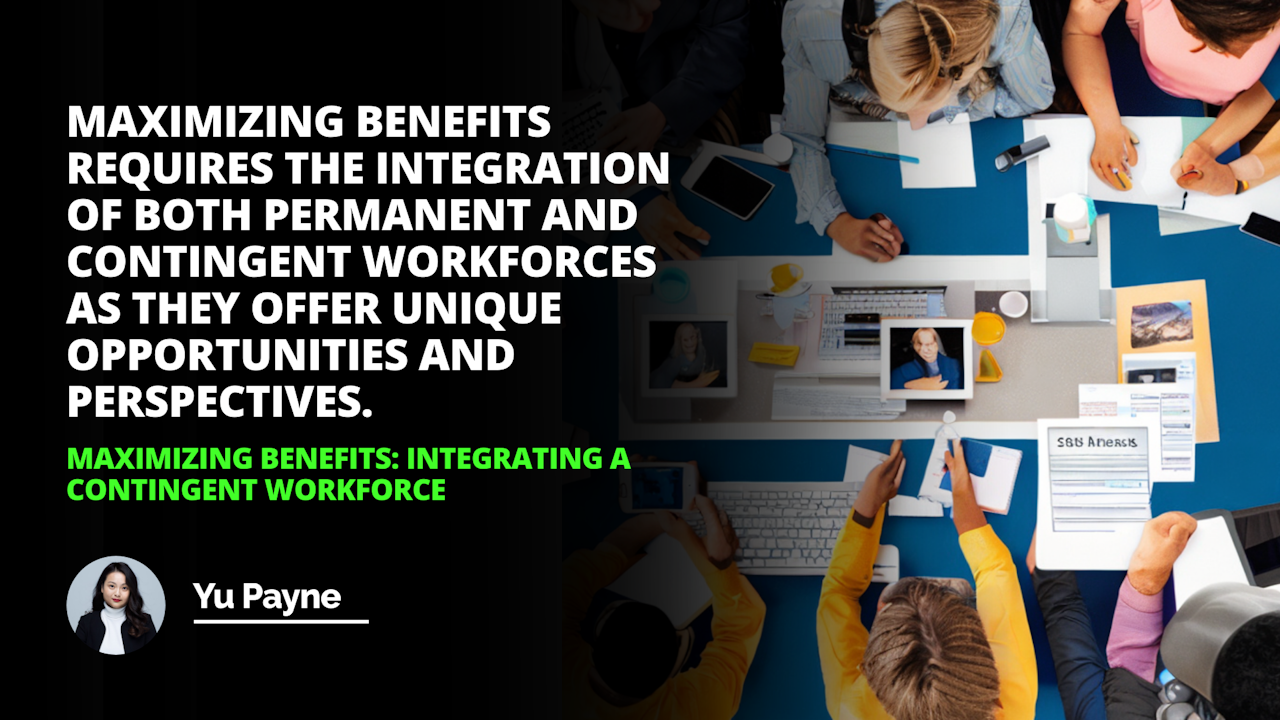 Integrating Workforce Maximizing Benefits Integrating: A Contingent Workforce