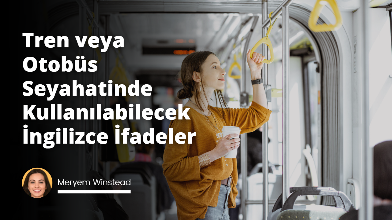 Tren veya otobüs ile seyahat ederken kullanabileceğiniz İngilizce ifadeler içeren bu vazgeçilmez rehber ile yeni bir şehri keşfetmek hiç bu kadar kolay olmamıştı