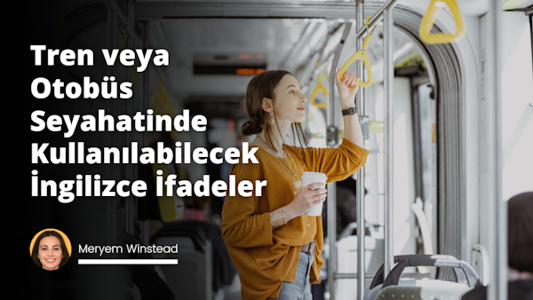 Tren veya otobüs ile seyahat ederken kullanabileceğiniz İngilizce ifadeler içeren bu vazgeçilmez rehber ile yeni bir şehri keşfetmek hiç bu kadar kolay olmamıştı