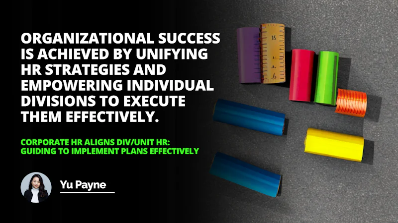 Working together to ensure plans are implemented effectively Corporate DivUnit HR alignment at its best