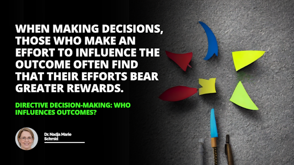 When it comes to Directive Decision-Making everyone has a voice to influence the outcome Leadership