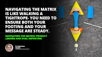 Navigating dual reporting and product leadership can be tricky  but with the right roadmap you can Matrix Your  way to success