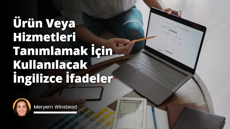 Bu makale, ürün ve hizmetlerin daha anlamlı ve ilgi çekici bir şekilde tanımlanmasına yardımcı olacak İngilizce ifadeler ve sözcükler listesi sunmaktadır.