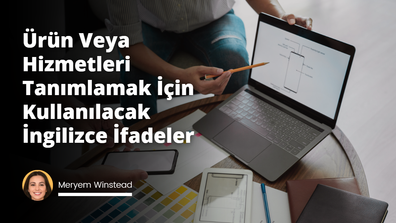 Bu makale, ürün ve hizmetlerin daha anlamlı ve ilgi çekici bir şekilde tanımlanmasına yardımcı olacak İngilizce ifadeler ve sözcükler listesi sunmaktadır.