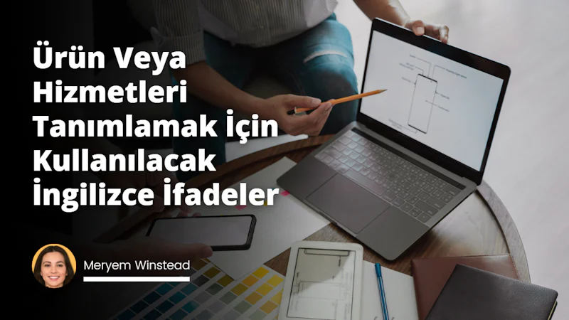Bu makale, ürün ve hizmetlerin daha anlamlı ve ilgi çekici bir şekilde tanımlanmasına yardımcı olacak İngilizce ifadeler ve sözcükler listesi sunmaktadır.