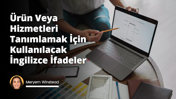 Bu makale, ürün ve hizmetlerin daha anlamlı ve ilgi çekici bir şekilde tanımlanmasına yardımcı olacak İngilizce ifadeler ve sözcükler listesi sunmaktadır.